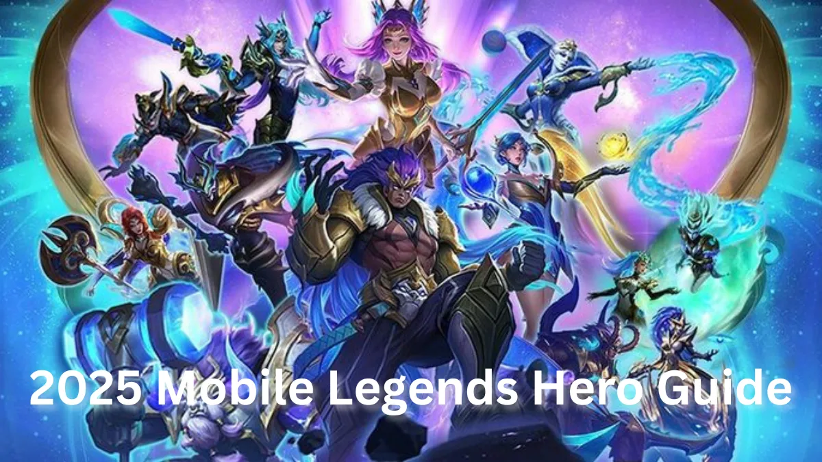 2025 Mobile Legends Hero Guide